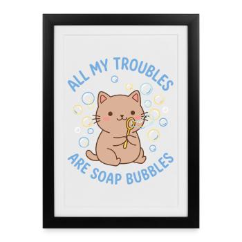 All My Troubles Are Soap Bubbles - Framed poster (27 × 37 cm) - black - Front