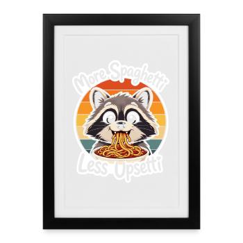 More Spaghetti Less Upsetti - Gerahmtes Poster (27 × 37 cm) - Schwarz - Vorne
