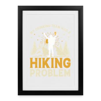 Funny Hiking - My drinking team has a hiking probl - Framed poster (27 × 37 cm) - black - Front