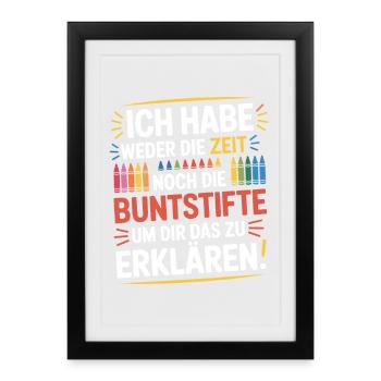 Weder Zeit Noch Buntstifte Erklären Genervt Büro - Gerahmtes Poster (27 × 37 cm) - Schwarz - Vorne