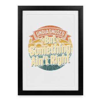 Not diagnosed, but something is wrong - Framed poster (27 × 37 cm) - black - Front
