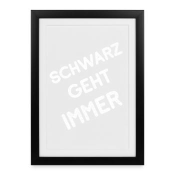 Die Farbe Schwarz geht immer lustige Farben Spruch - Gerahmtes Poster (27 × 37 cm) - Schwarz - Vorne