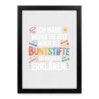 Weder Zeit Noch Buntstifte Erklären Genervt Büro - Gerahmtes Poster (27 × 37 cm) - Schwarz - Vorne