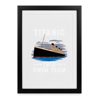 Titanic Swim Team Titanic Expert Titanic Girls Boy - Framed poster (27 × 37 cm) - black - Front