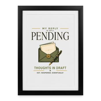 My Reply Is Still Pending – Humor Introvert - Framed poster (27 × 37 cm) - black - Front
