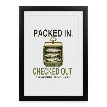 Packed In. Checked Out. – sardine humor - Framed poster (27 × 37 cm) - black - Front