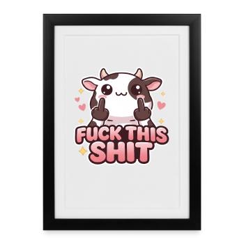 Cow Fuck This Shit - Framed poster (27 × 37 cm) - black - Front