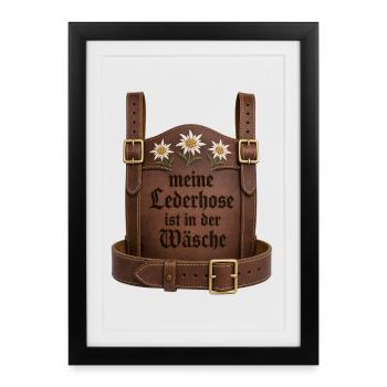Meine Lederhose ist in der Wäsche Bayern Sprüche - Gerahmtes Poster (27 × 37 cm) - Schwarz - Vorne