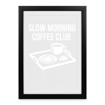 Petit-déjeuner Brunch drôle Café Café lent du matin - Affiche encadrée (27 × 37 cm) - noir - Devant