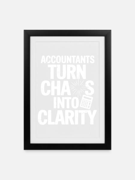 accountants turn chaos into clarity - Gerahmtes Poster (27 × 37 cm) - Schwarz
