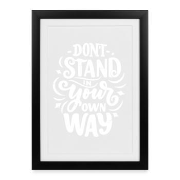 don't stand in your own way - Framed poster (27 × 37 cm) - black - Front