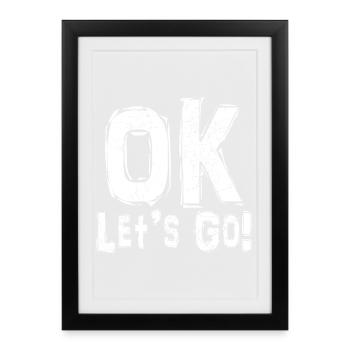 Ok, allons-y - Affiche encadrée (27 × 37 cm) - noir - Devant