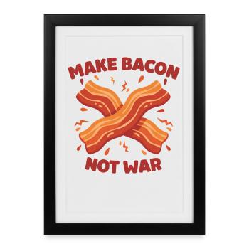 Petit-déjeuner drôle, Faites du bacon, pas la guerre, brunch - Affiche encadrée (27 × 37 cm) - noir - Devant