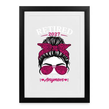 Retraité en 2027, ce n’est plus mon problème - Affiche encadrée (27 × 37 cm) - noir - Devant