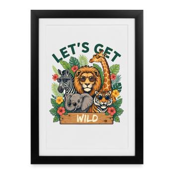 Lets Get Wild Safari Animals Jungle Party Lion - Framed poster (27 × 37 cm) - black - Front