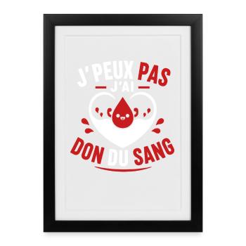 J'peux pas j'ai don du sang - Affiche encadrée (27 × 37 cm) - noir - Devant