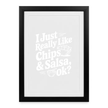 J’aime juste vraiment les chips et la salsa, d’accord ? - Affiche encadrée (27 × 37 cm) - noir - Devant