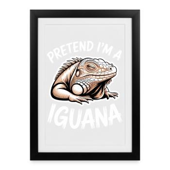 Iguanas Sayings Iguanas Funny Iguanas Gift - Framed poster (27 × 37 cm) - black - Front