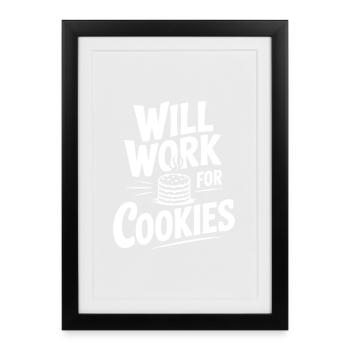 Will Work For Cookies - Framed poster (27 × 37 cm) - black - Front