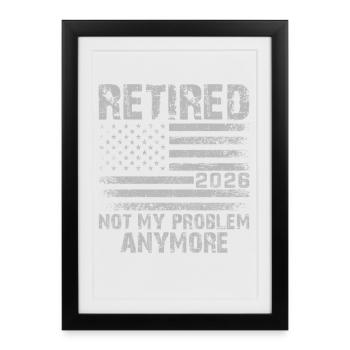 Retraité en 2026, ce n’est plus mon problème - Affiche encadrée (27 × 37 cm) - noir - Devant