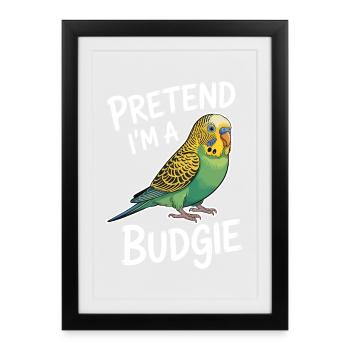 Budgie Sayings Joke Budgie Gift - Framed poster (27 × 37 cm) - black - Front
