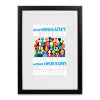 Sociology Group Behavior Sociology We Make - Framed poster (27 × 37 cm) - black - Front