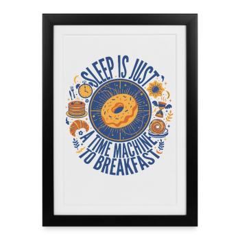 Le petit-déjeuner et le sommeil n’est qu’une machine à remonter le temps - Affiche encadrée (27 × 37 cm) - noir - Devant