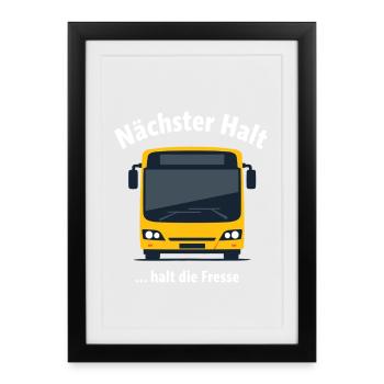 Lustiger Spruch Nächster Halt Die Fresse - Gerahmtes Poster (27 × 37 cm) - Schwarz - Vorne