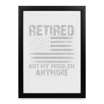 Retraite, ce n’est plus mon problème - Affiche encadrée (27 × 37 cm) - noir - Devant