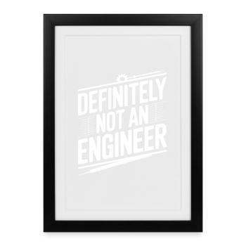 Definitely Not An Engineer - Framed poster (27 × 37 cm) - black - Front