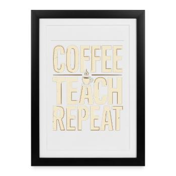 Teacher Humor – Coffee Teach Repeat - Framed poster (27 × 37 cm) - black - Front