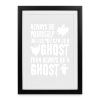 Halloween - Always be yourself unless you can be a - Gerahmtes Poster (27 × 37 cm) - Schwarz - Vorne