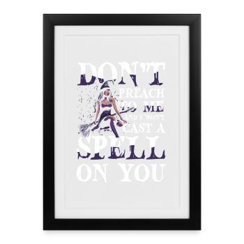 Witch Halloween DON'T PREACH TO ME AND I WONT CAST - Framed poster (27 × 37 cm) - black - Front
