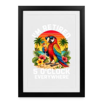 Je suis à la retraite. Il est 5 heures partout. - Affiche encadrée (27 × 37 cm) - noir - Devant