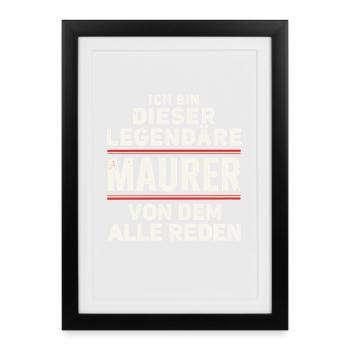 Ich Bin Dieser Legendäre Maurer Von Dem Alle Reden - Gerahmtes Poster (27 × 37 cm) - Schwarz - Vorne