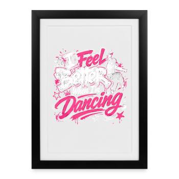 I Feel Better When Im Dancing Tanzliebe Tanzmusik - Framed poster (27 × 37 cm) - black - Front