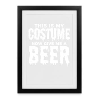 This Is My Costume Now Give Me A Beer - Halloween - Framed poster (27 × 37 cm) - black - Front