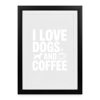 I Love Dogs And Coffee - Framed poster (27 × 37 cm) - black - Front