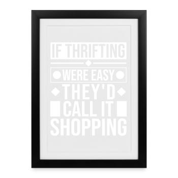 Thrift Shop Were Easy Call Shopping Love Thrifting - Framed poster (27 × 37 cm) - black - Front
