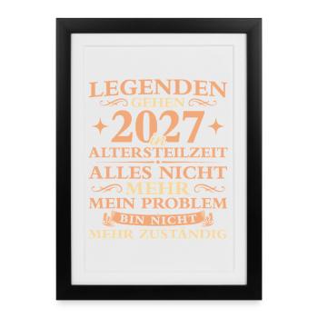 Altersteilzeit Nicht mehr zuständig Frührente 2027 - Gerahmtes Poster (27 × 37 cm) - Schwarz - Vorne