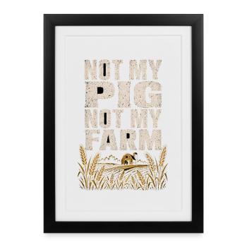 Not My Pig Not My Farm Farm Pigs - Framed poster (27 × 37 cm) - black - Front