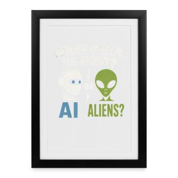 AI or Aliens – Which Will Catch Us First? - Framed poster (27 × 37 cm) - black - Front