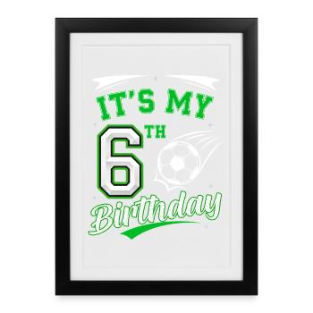 Its My 6th Birthday Soccer Boys 6 Years Birthday 6 - Affiche encadrée (27 × 37 cm) - noir - Devant