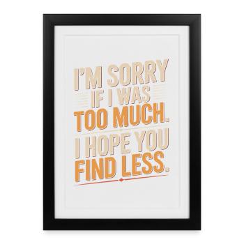 Sorry If I Was Too Much Self Worth Power Woman Ex - Framed poster (27 × 37 cm) - black - Front