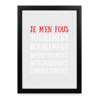 Je M'en Fous Totalement .. Complétement - Affiche encadrée (27 × 37 cm) - noir - Devant