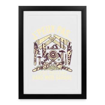 J'peux Pas Garage Humour Bricolage - Affiche encadrée (27 × 37 cm) - noir - Devant