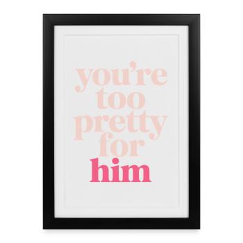 Too Pretty For Him Best Friend BFF Ex Breakup - Framed poster (27 × 37 cm) - black - Front