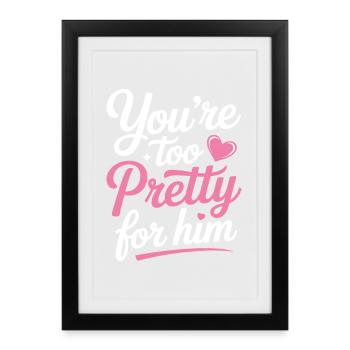 Too Pretty For Him Best Friend BFF Ex Breakup - Framed poster (27 × 37 cm) - black - Front