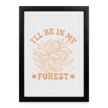 Mushroom Foraging Hunter Be In My Forest Morel - Framed poster (27 × 37 cm) - black - Front