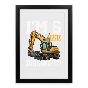 6 ans et conception d’anniversaire de l’excavatrice Digs - Affiche encadrée (27 × 37 cm) - noir - Devant